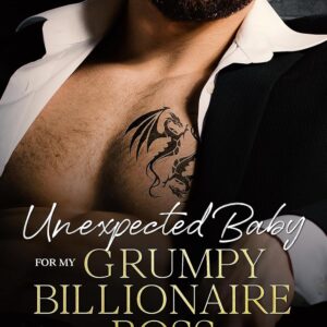 Unexpected Baby For My Grumpy Billionaire Boss: An Enemies-To-Lovers Contemporary Romance